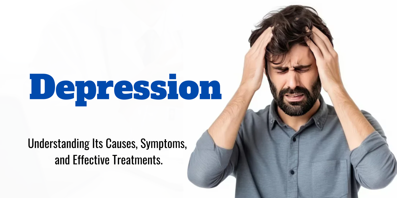 What Is Depression? Understanding Its Causes, Symptoms, and Effective Treatments.