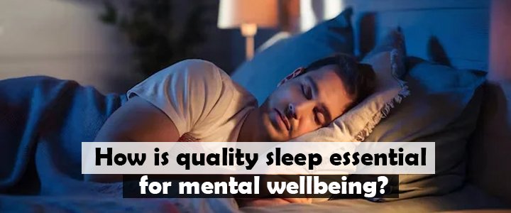 How is quality sleep essential for mental wellbeing?